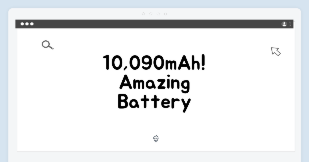 10,090mAh 배터리의 놀라운 지속력
