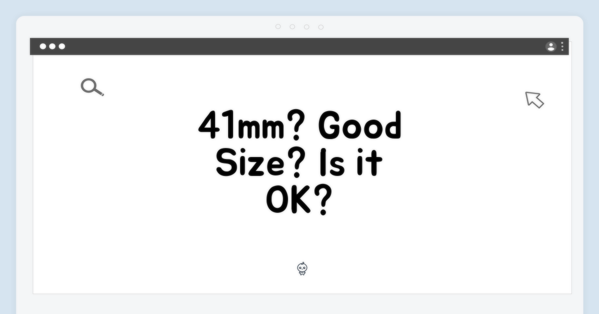 41mm 사이즈, 괜찮을까?