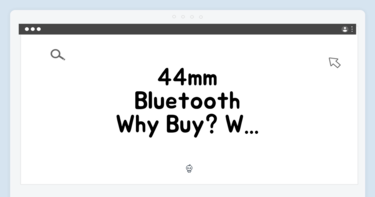 44mm 블루투스, 왜 선택할까?