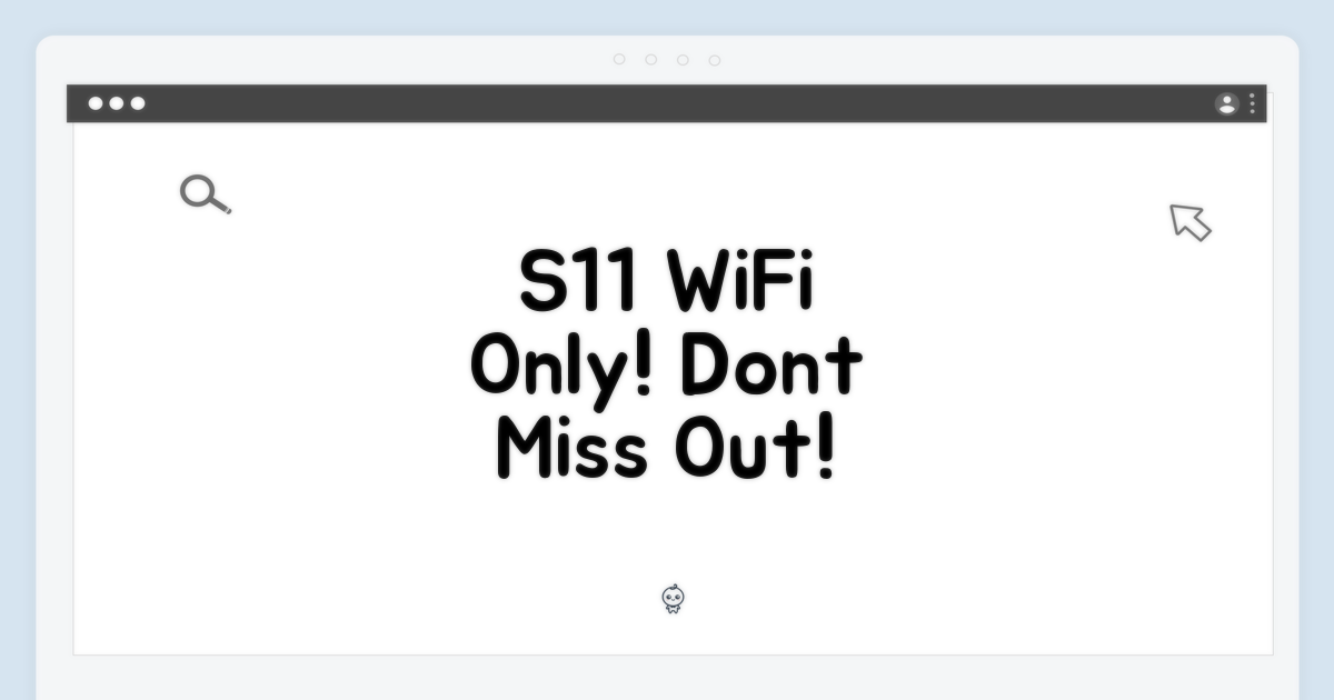 S11 WiFi 전용, 바로 선택하세요!