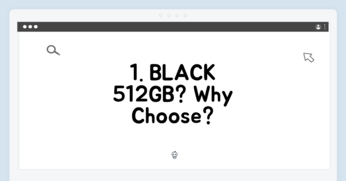 블랙 512GB, 왜 선택해야 할까?