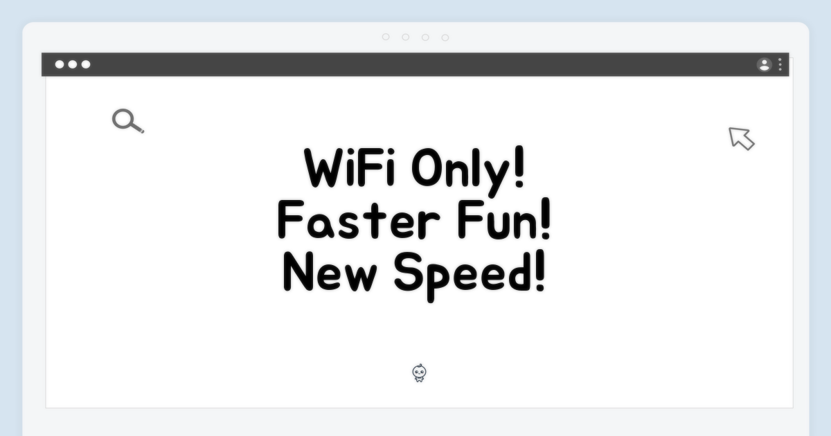 WiFi 전용, 더 빨라진 즐거움