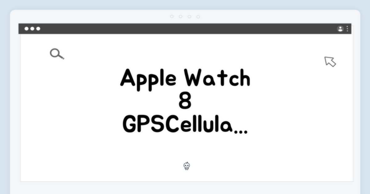 애플워치 8 GPS+Cellular, 초보자도 쉽게!
