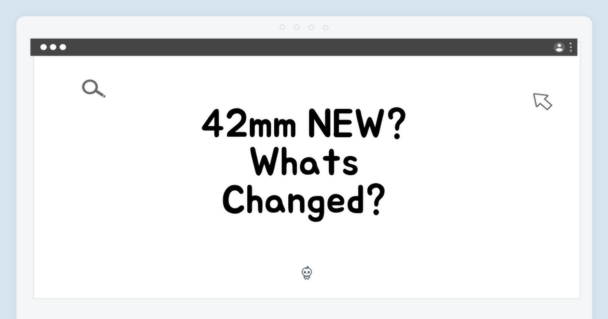 42mm, 어떤 점이 달라졌을까?