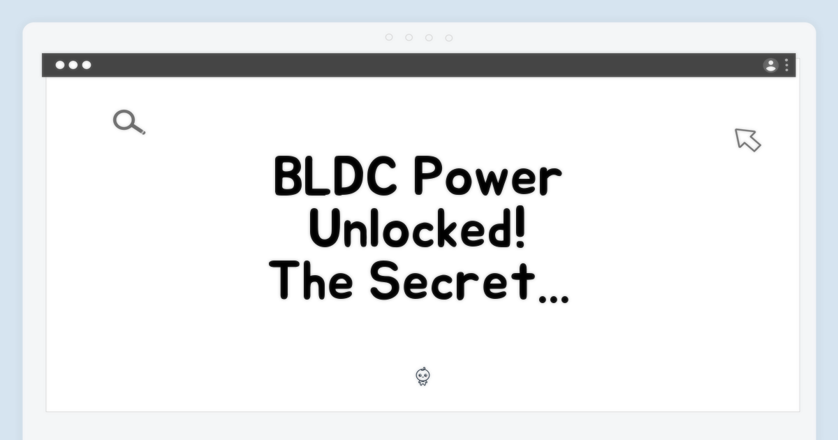 BLDC, 강력함의 비밀