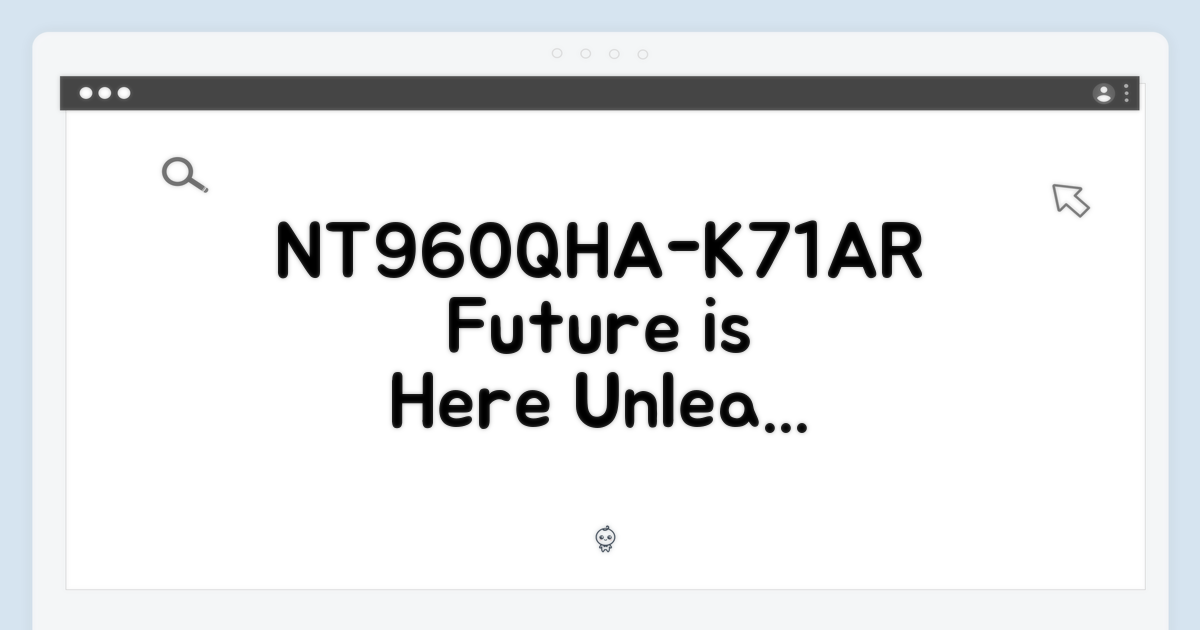 미래를 담은 NT960QHA-K71AR