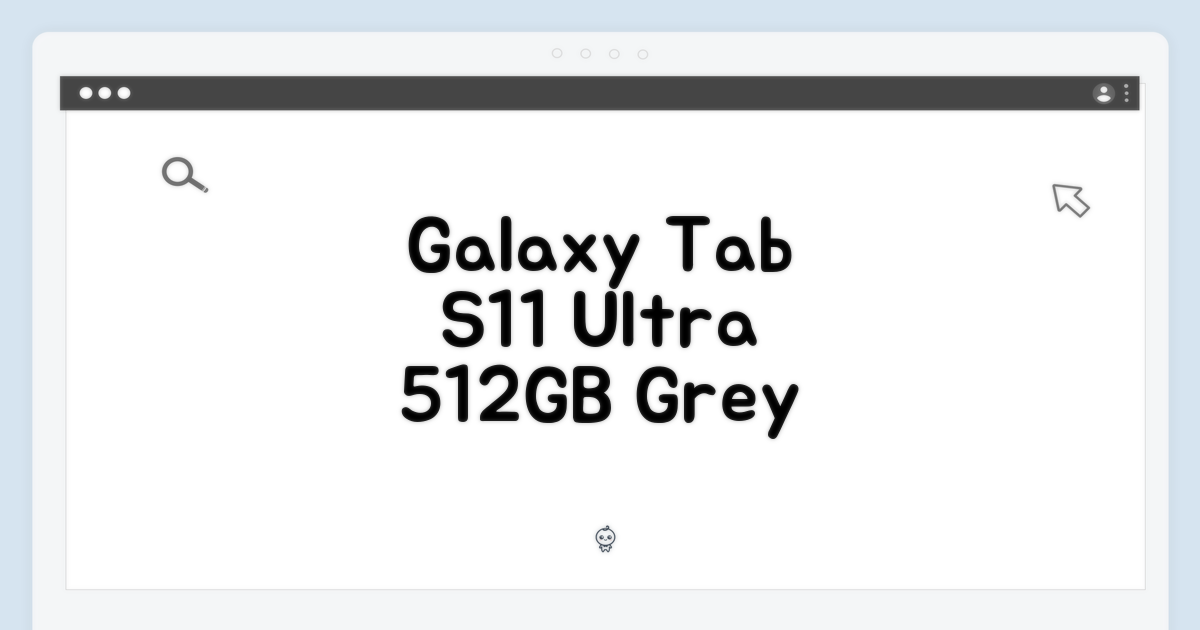 갤럭시탭 S11 울트라, 초보도 갖고 싶은 512GB 그레이