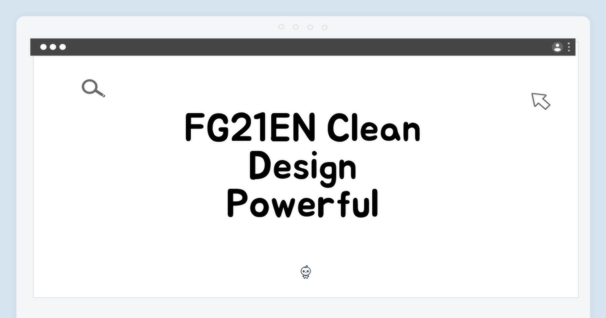 FG21EN, 깔끔한 디자인과 성능